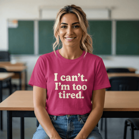 I Can’t. I’m Too Tired. | Exhausted Tee - Unfiltered Goods