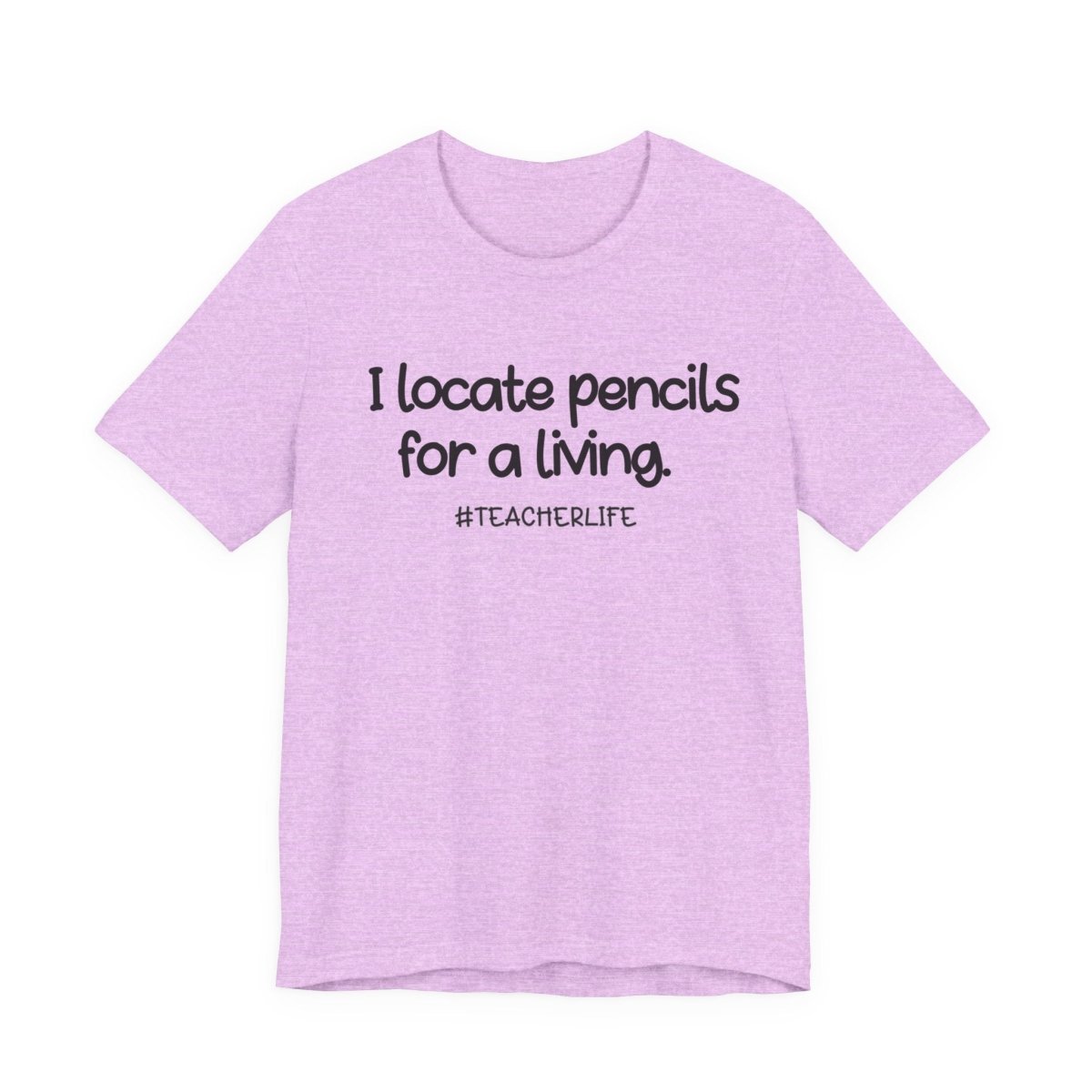I Locate Pencils for a Living Teacher Shirt | Funny Teacher Tee | Teacher Life Shirt | Teacher Humor Gift | Classroom Humor T-Shirt - Unfiltered Goods