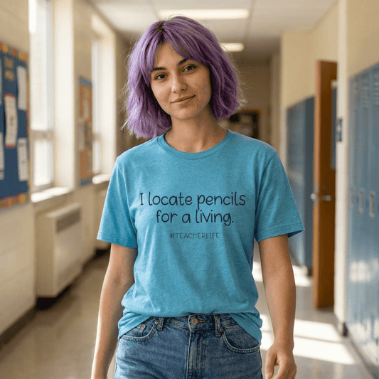 I Locate Pencils for a Living Teacher Shirt | Funny Teacher Tee | Teacher Life Shirt | Teacher Humor Gift | Classroom Humor T-Shirt - Unfiltered Goods