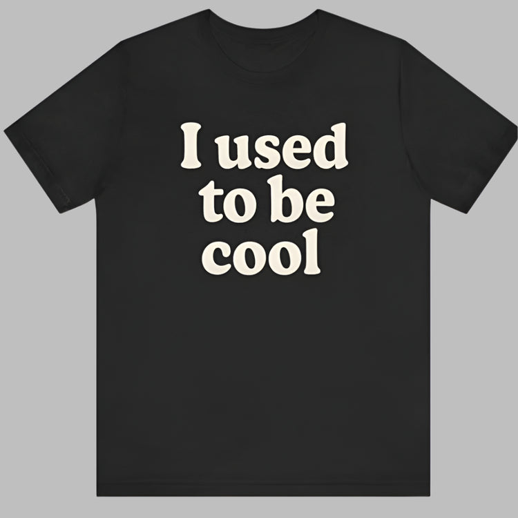 I Used to Be Cool Tee