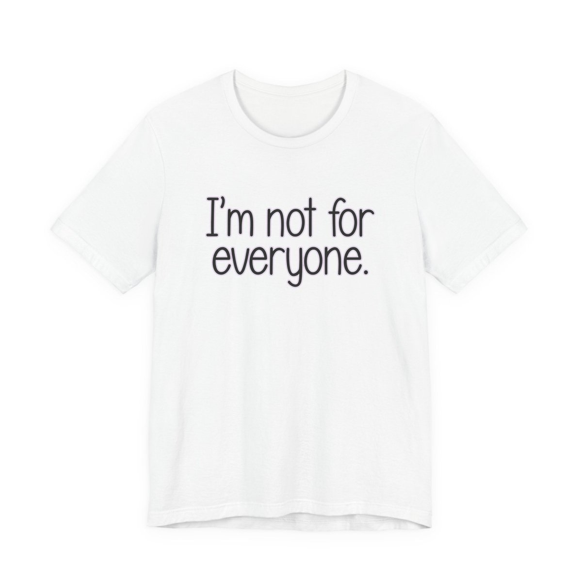 I’m Not For Everyone Funny Introvert T-Shirt | Sarcastic Personality Tee | Unfiltered Goods - Unfiltered Goods