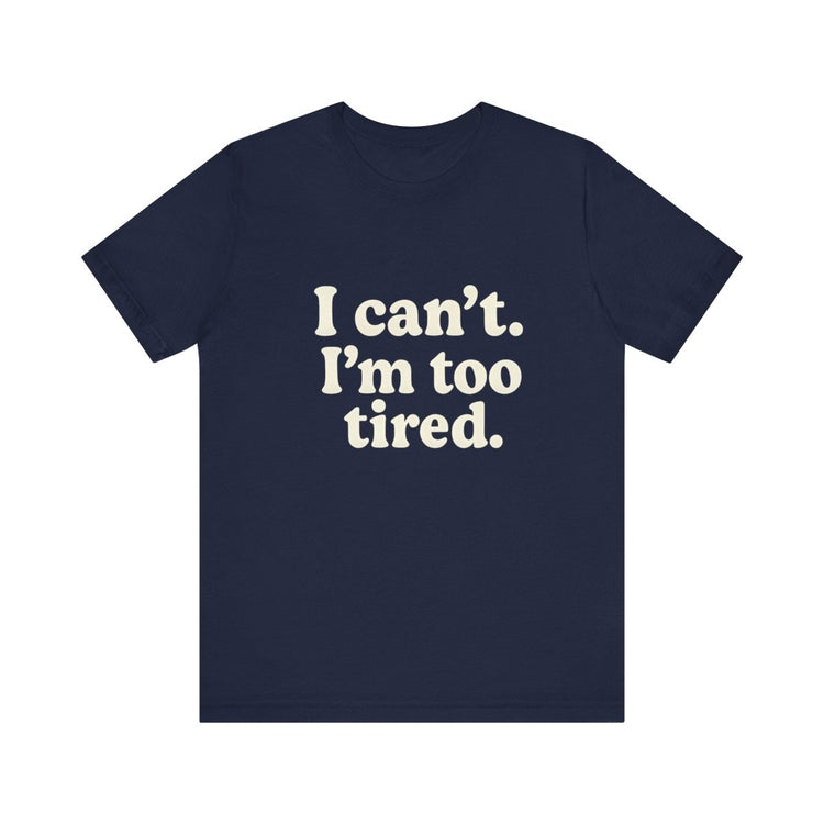 I’m Too Tired Tee - The Sassy Stapler