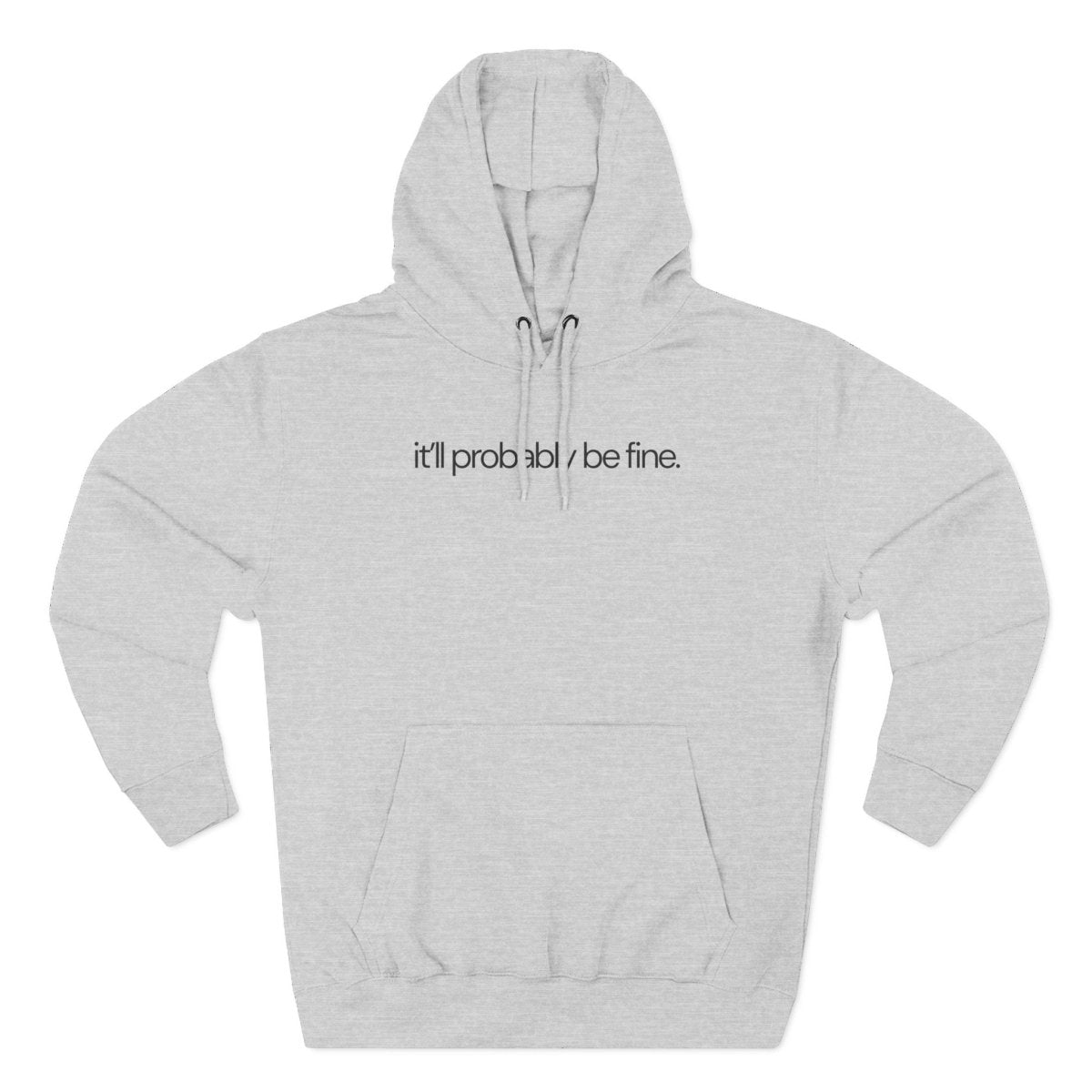 it'll probably be fine. Funny Hoodie - Unfiltered Goods