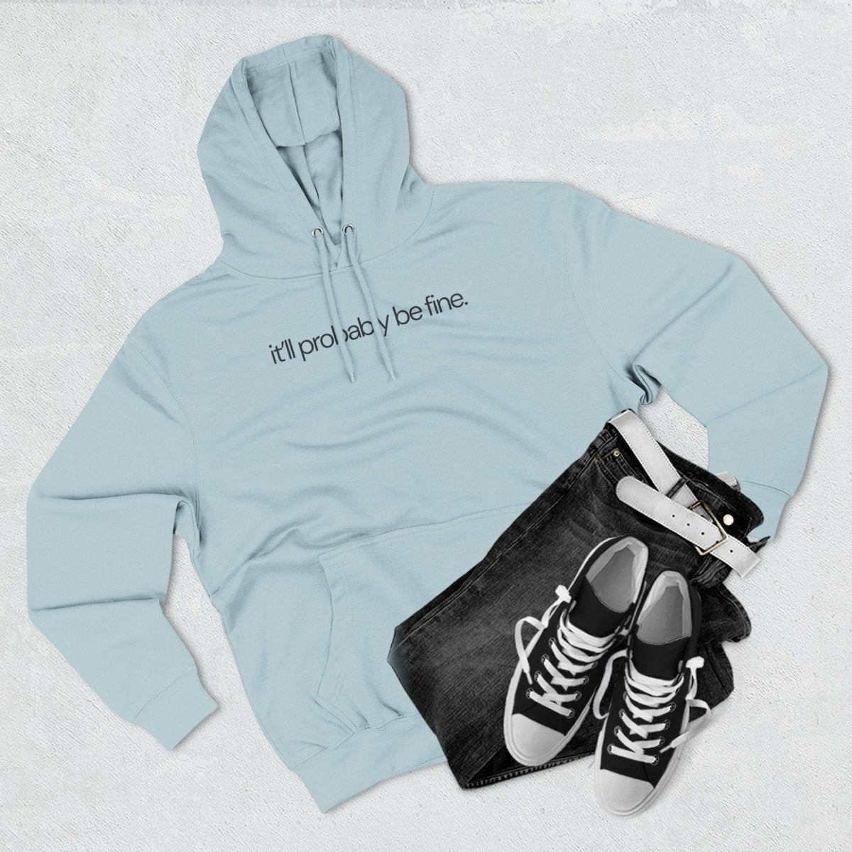 it'll probably be fine. Funny Hoodie - Unfiltered Goods