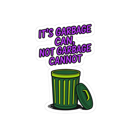 It’s Garbage Can Sticker - Unfiltered Goods