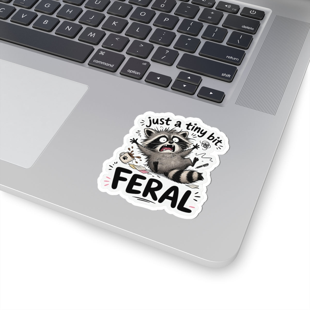 Just a Tiny Bit Feral Raccoon Sticker - Unfiltered Goods
