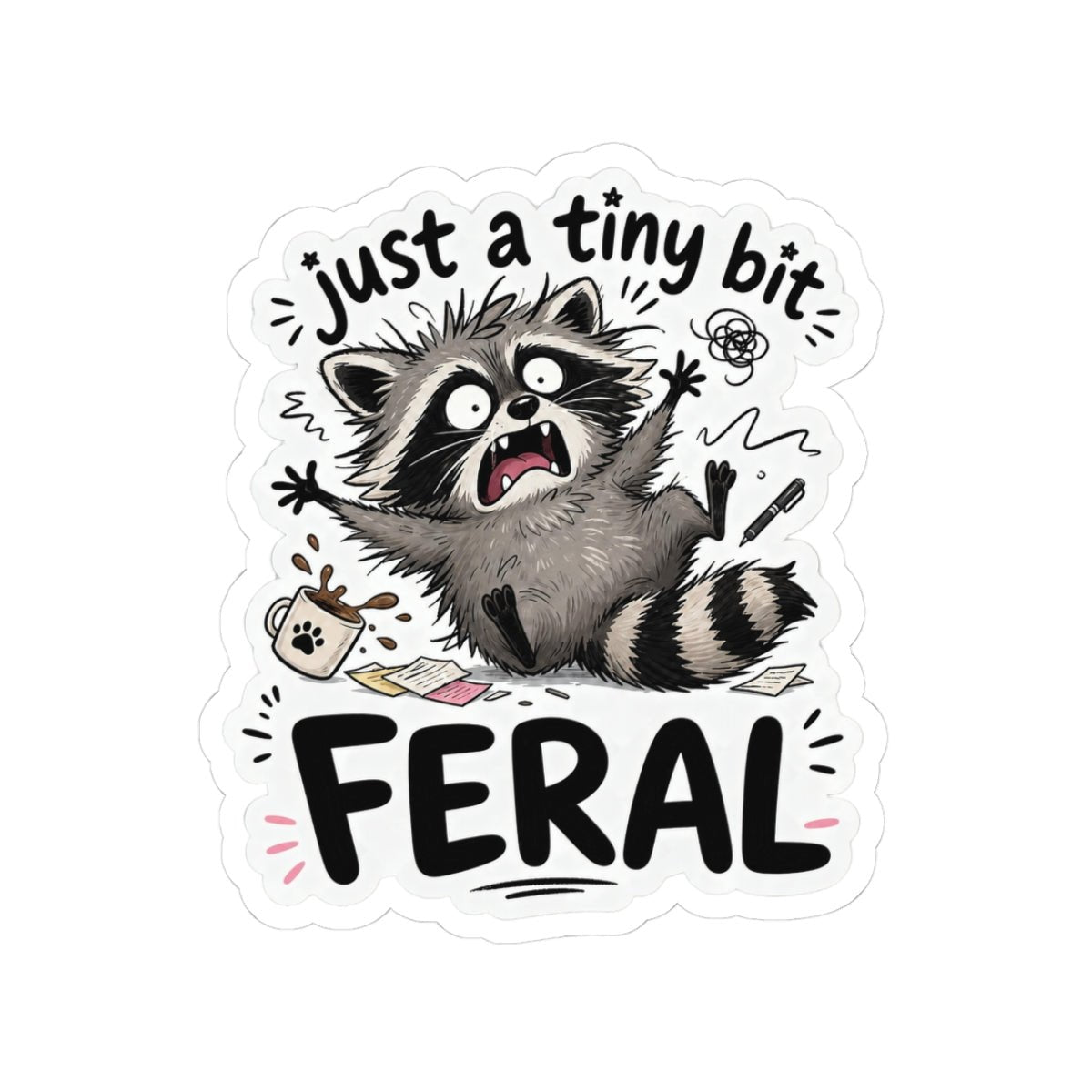 Just a Tiny Bit Feral Raccoon Sticker - Unfiltered Goods