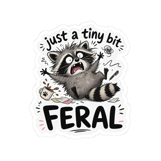 Just a Tiny Bit Feral Raccoon Sticker - Unfiltered Goods