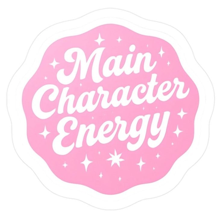 Main Character Energy Sticker - Unfiltered Goods