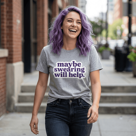 Maybe Swearing Will Help Tee | Unfiltered, Honest, Relatable AF - Unfiltered Goods
