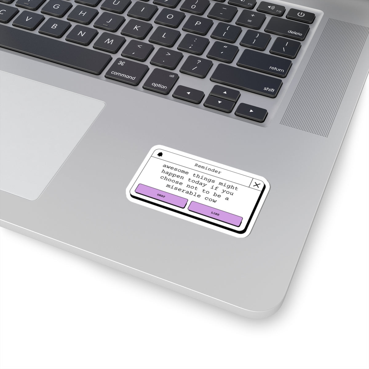 Miserable Cow Reminder Sticker | Funny Sarcastic Vinyl Sticker - Unfiltered Goods