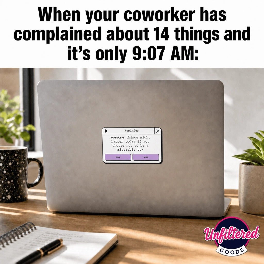 Miserable Cow Reminder Sticker | Funny Sarcastic Vinyl Sticker - Unfiltered Goods