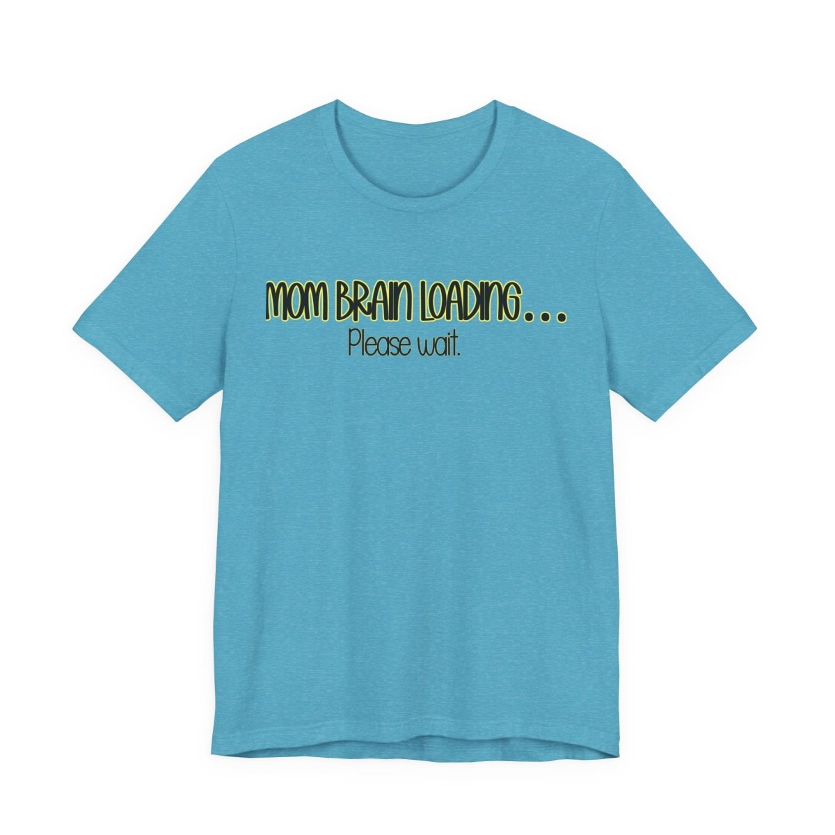 Mom Brain Loading Please Wait Funny Mom T-Shirt | Sleep Deprived Mom Humor Tee - Unfiltered Goods