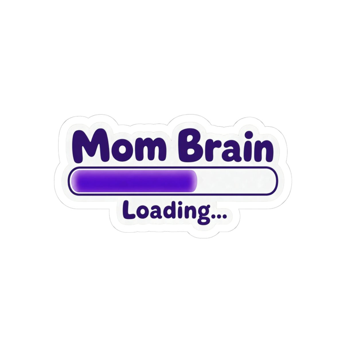 Mom Brain Loading Sticker - Unfiltered Goods