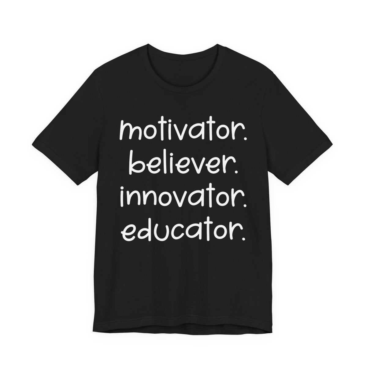 Motivator Believer Innovator Educator Shirt | Teacher Inspiration Tee | Positive Teacher Gift - Unfiltered Goods