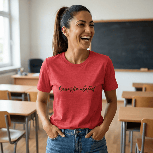 Overstimulated Shirt | Funny Mental Health Tee for Teachers & Overstimulated Humans - Unfiltered Goods