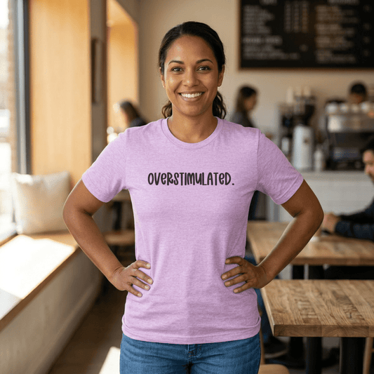 Overstimulated Shirt | Funny Mental Health Tee for Teachers & Overstimulated Humans - Unfiltered Goods