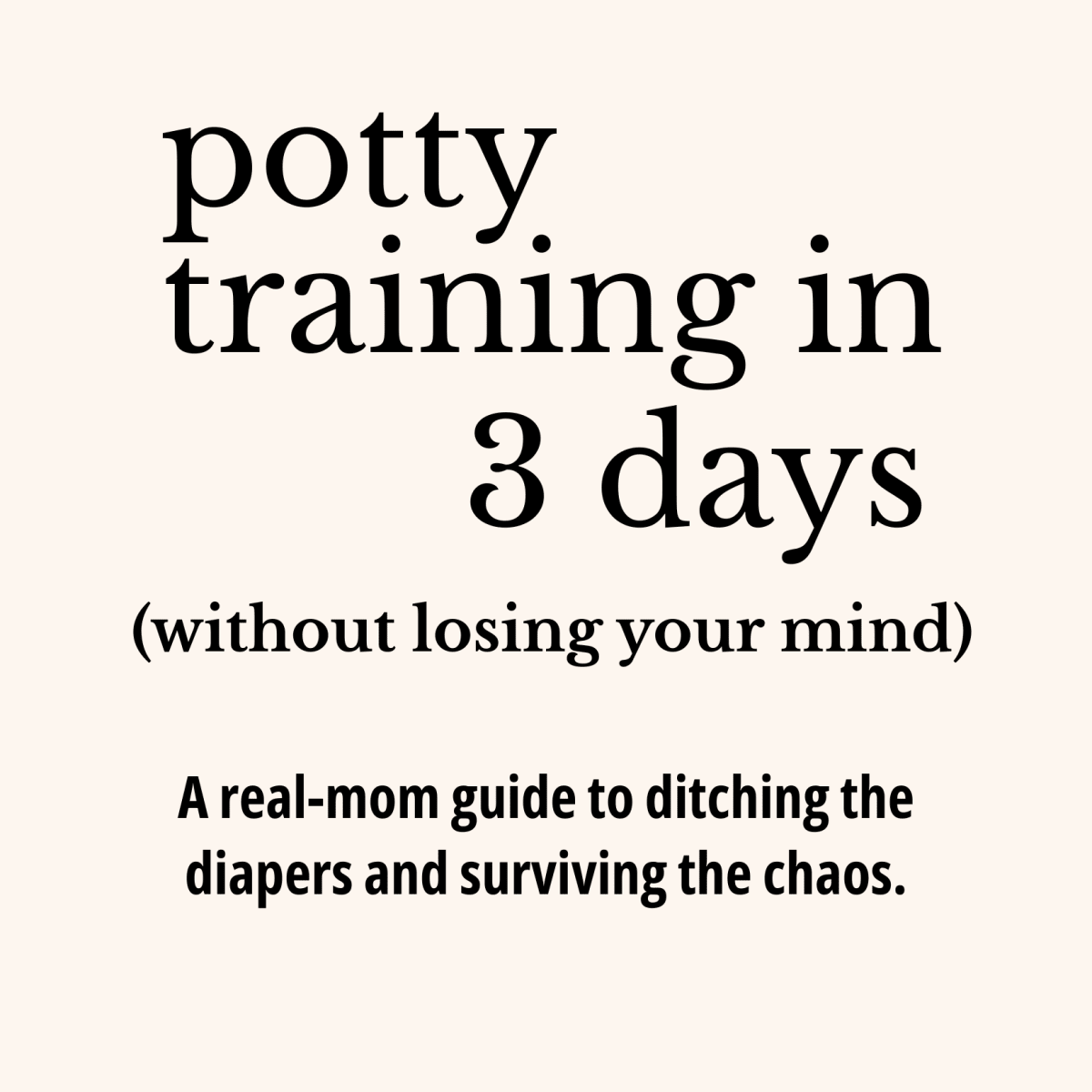 Potty Training in 3 Days (Without Losing Your Mind) A no - fluff, mom - tested guide to ditching diapers with humor and sanity - Unfiltered Goods