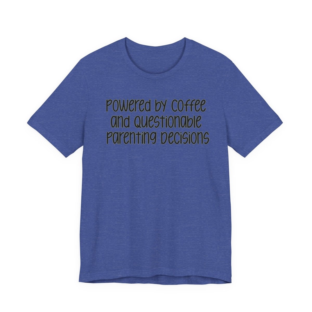 Powered by Coffee and Questionable Parenting Decisions Funny Mom T-Shirt | Mom Humor Tee - Unfiltered Goods