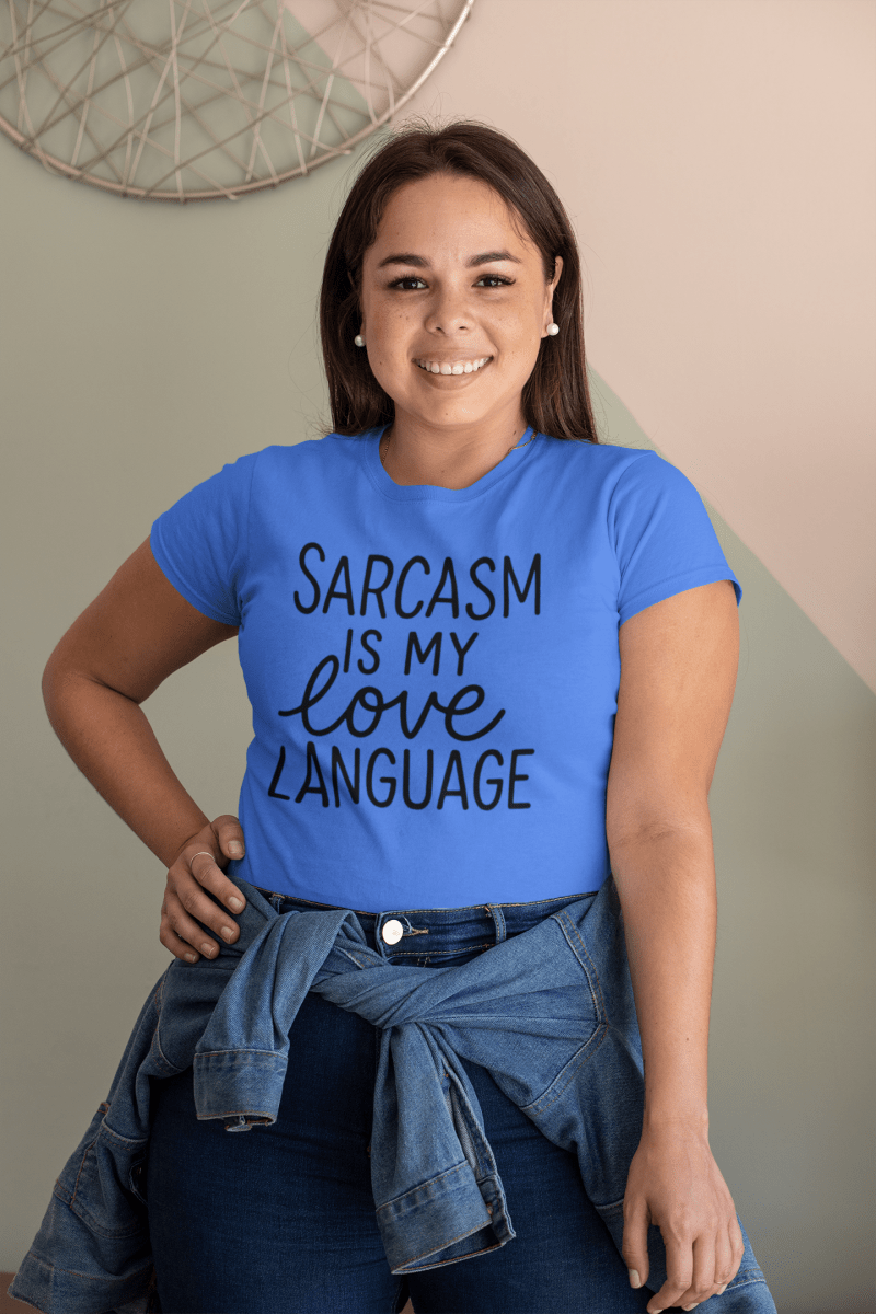 Sarcasm Is My Love Language Tee | Bold, Funny, and Relatable AF - Unfiltered Goods