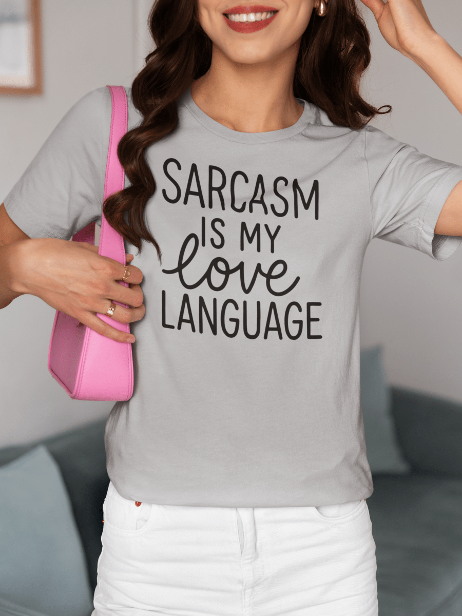Sarcasm Is My Love Language Tee | Bold, Funny, and Relatable AF - Unfiltered Goods
