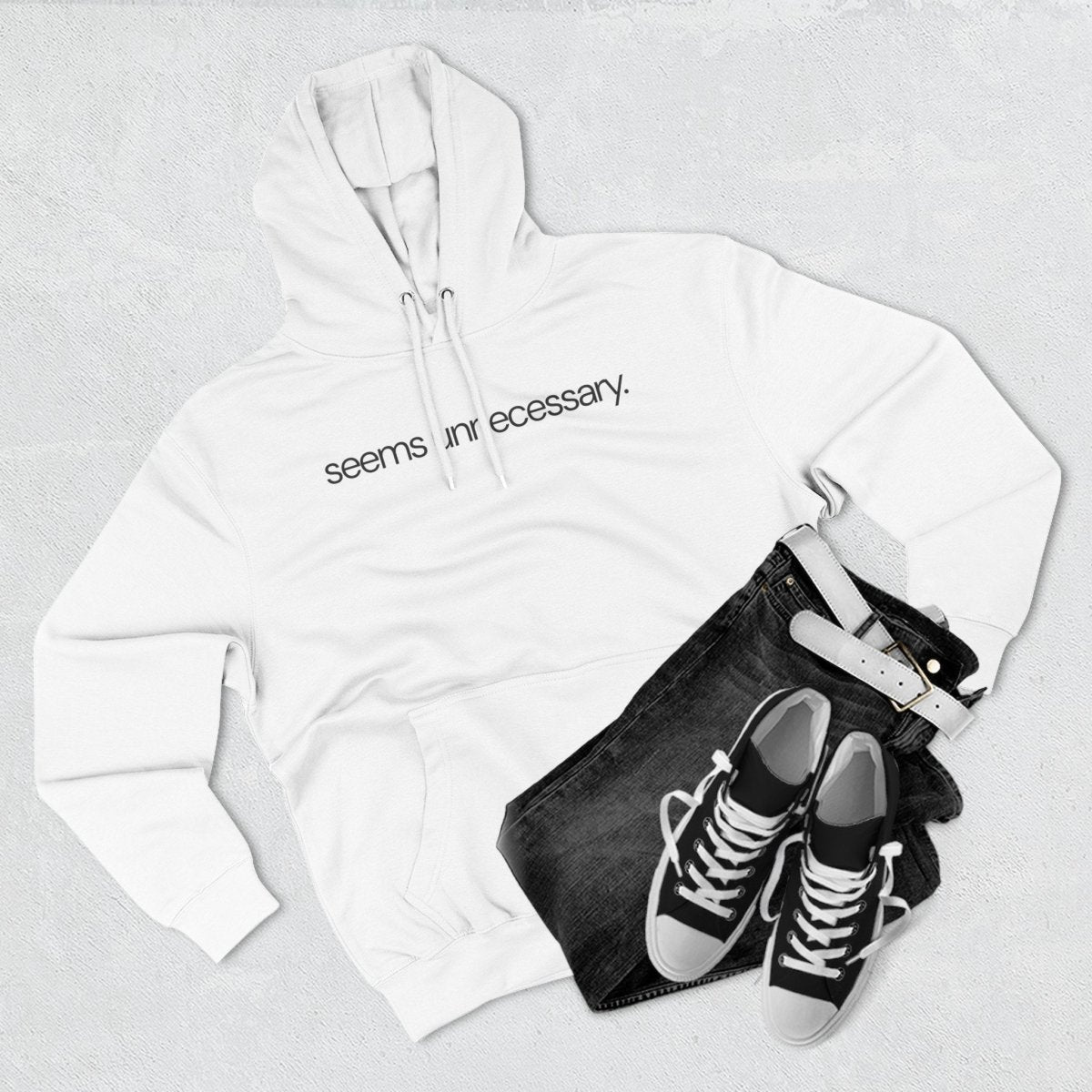 seems unnecessary. Funny Sarcastic Hoodie - Unfiltered Goods