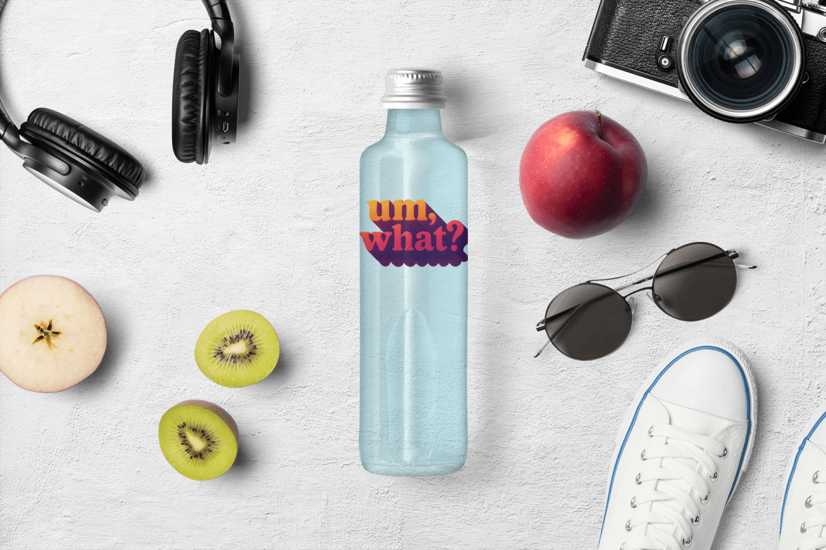 Um, What? - Unfiltered Goods