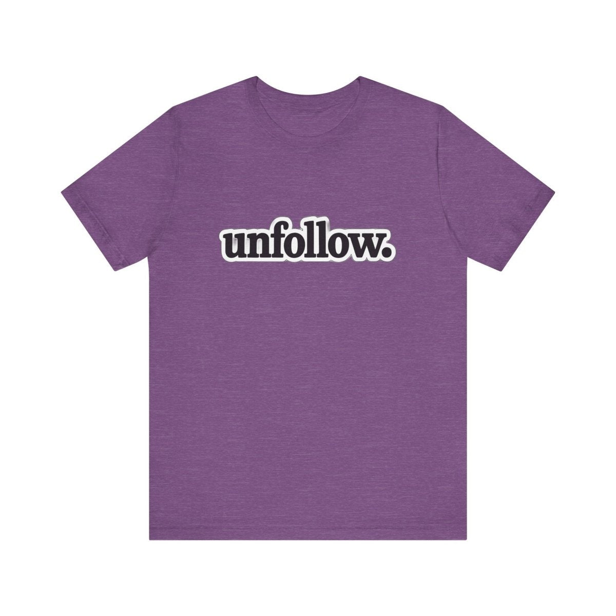 UNFOLLOW. Graphic Tee | Bold, Unbothered, Unapologetic - Unfiltered Goods