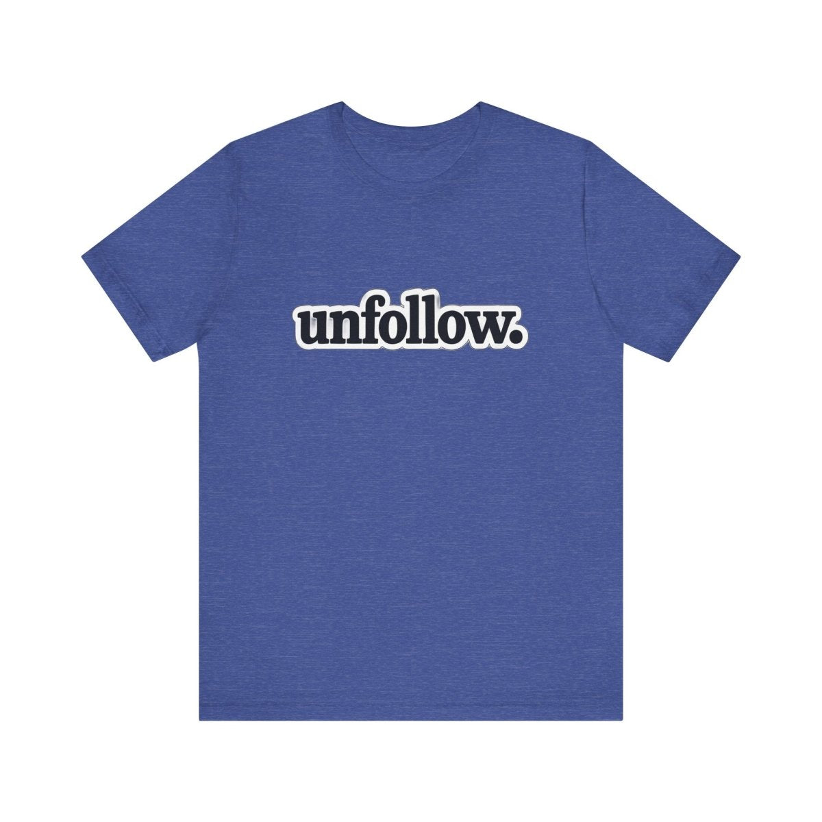 UNFOLLOW. Graphic Tee | Bold, Unbothered, Unapologetic - Unfiltered Goods