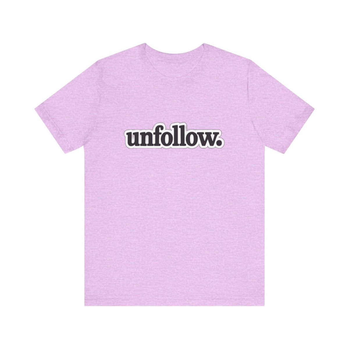 UNFOLLOW. Graphic Tee | Bold, Unbothered, Unapologetic - Unfiltered Goods