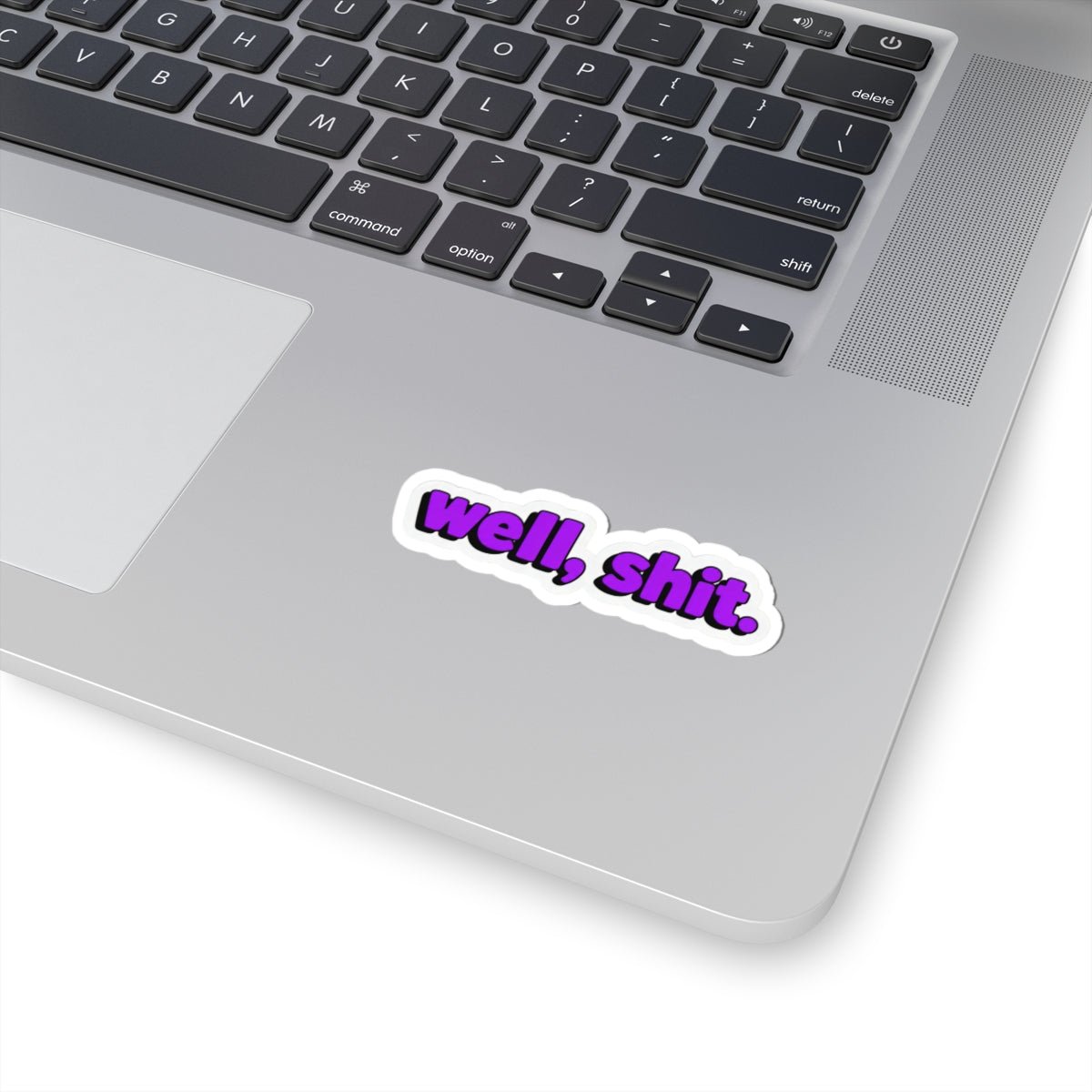Well, Shit. Sticker - Unfiltered Goods