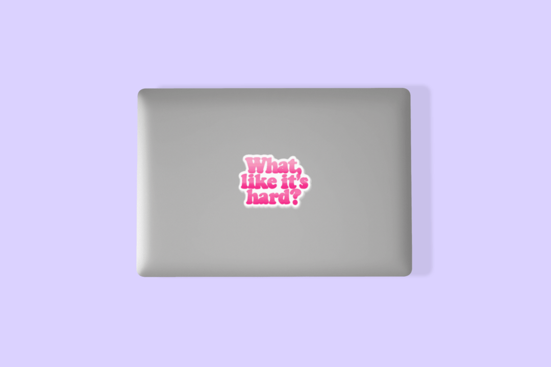 What, Like It’s Hard? Legally Blonde Inspired Sticker - The Sassy Stapler