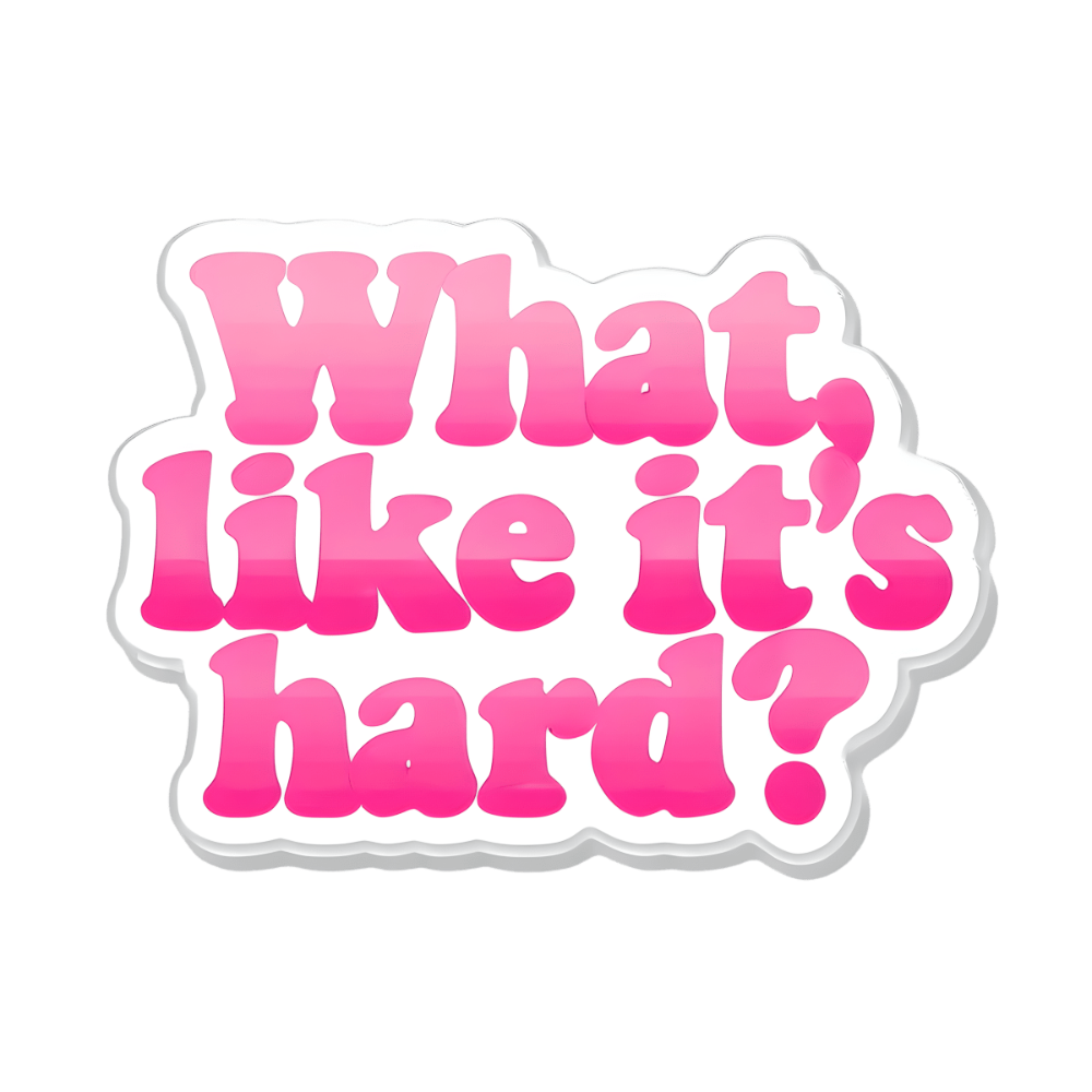 What, Like It’s Hard? Legally Blonde Inspired Sticker - The Sassy Stapler