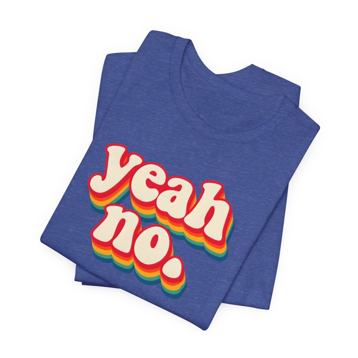 Yeah, No. Retro Funny T-Shirt | Sarcastic Graphic Tee - Unfiltered Goods