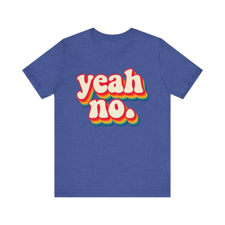 Yeah, No. Tee