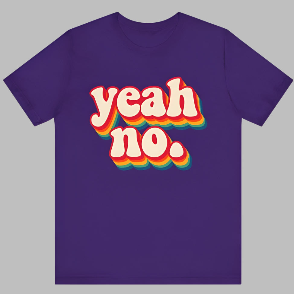 Yeah, No. Tee