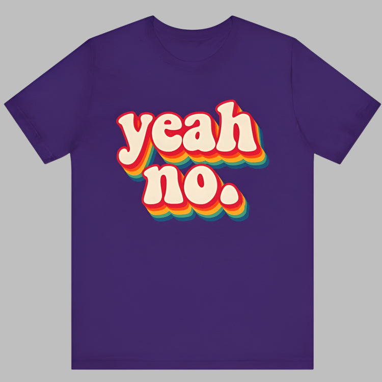 Yeah, No. Tee