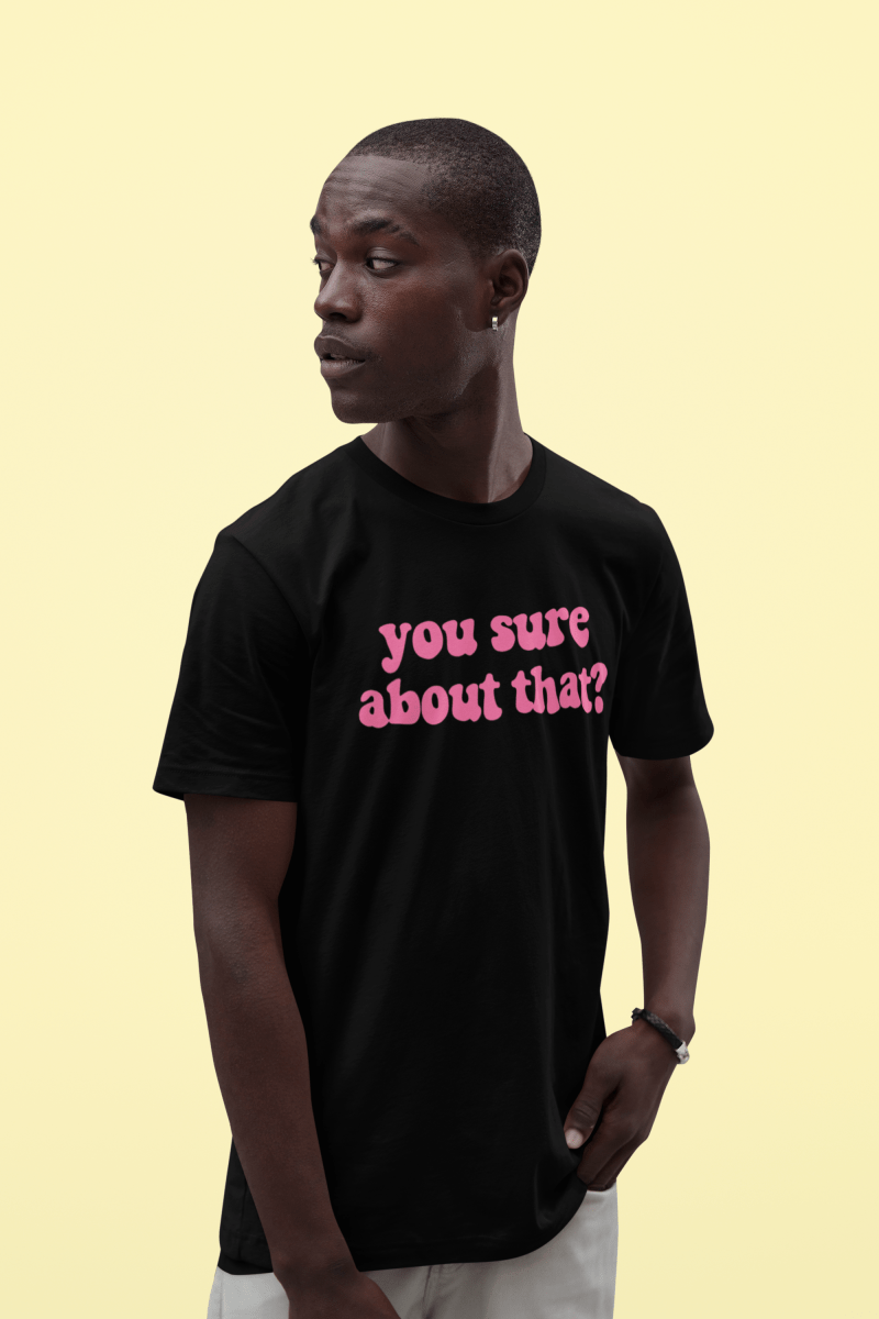 You Sure About That? – Ultimate Side - Eye Shirt - The Sassy Stapler