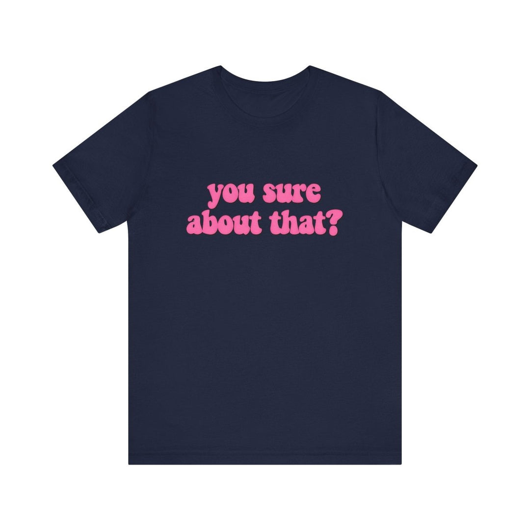 You Sure About That? – Ultimate Side - Eye Shirt