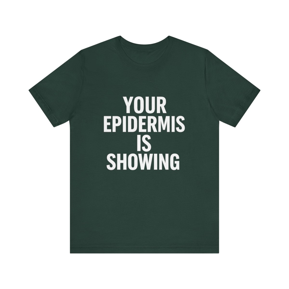 Your Epidermis Is Showing | Classic Nerd Sass Tee - Unfiltered Goods